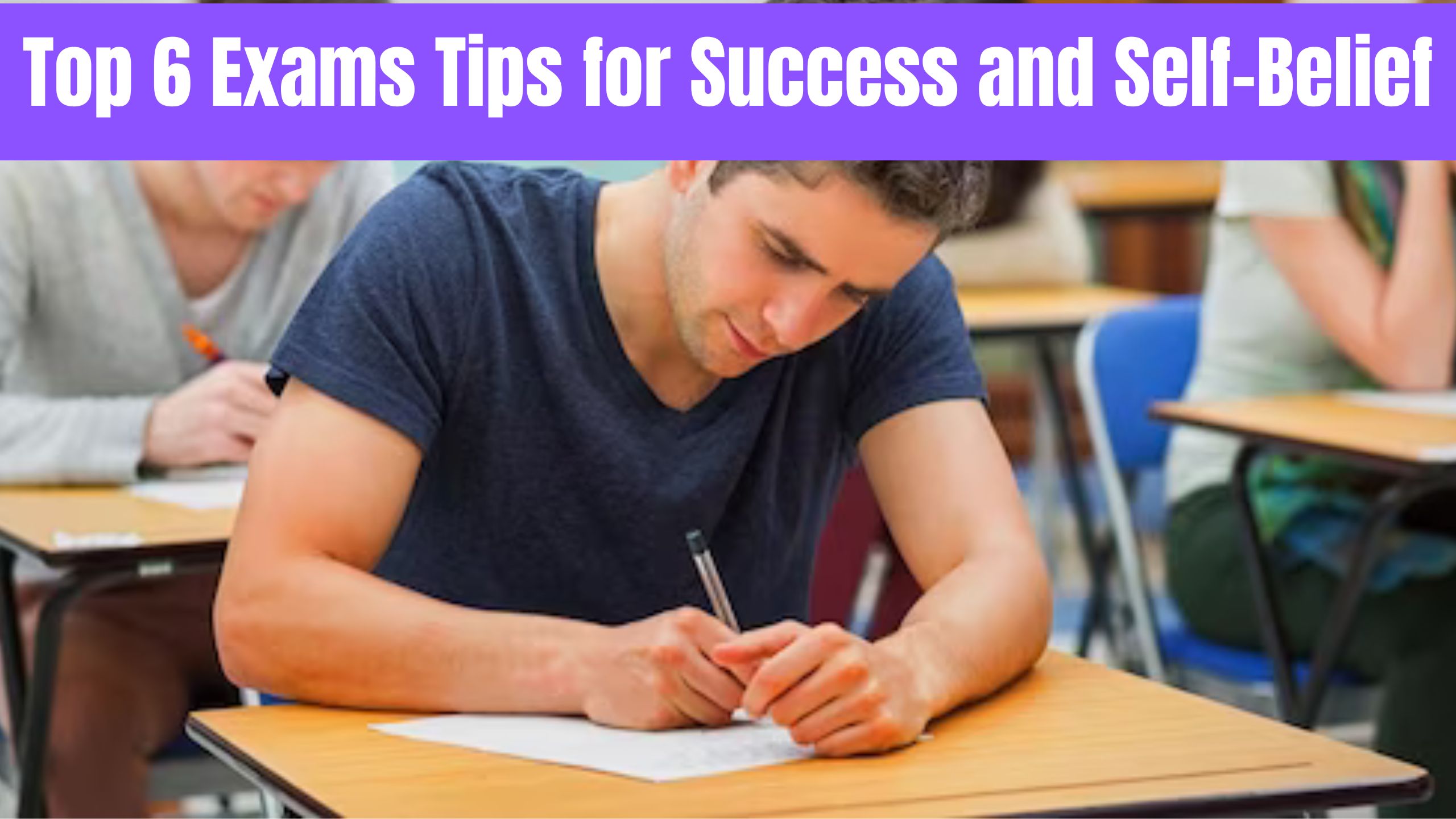 Top 6 Exams Tips for Success and Self-Belief